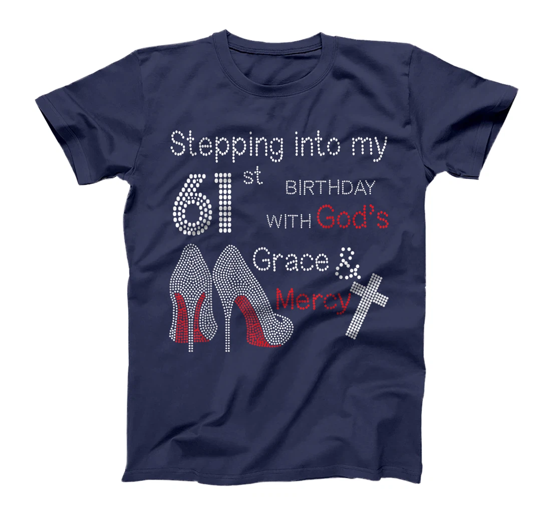 Stepping Into My 61st Birthday With God's Grace And Mercy T-Shirt