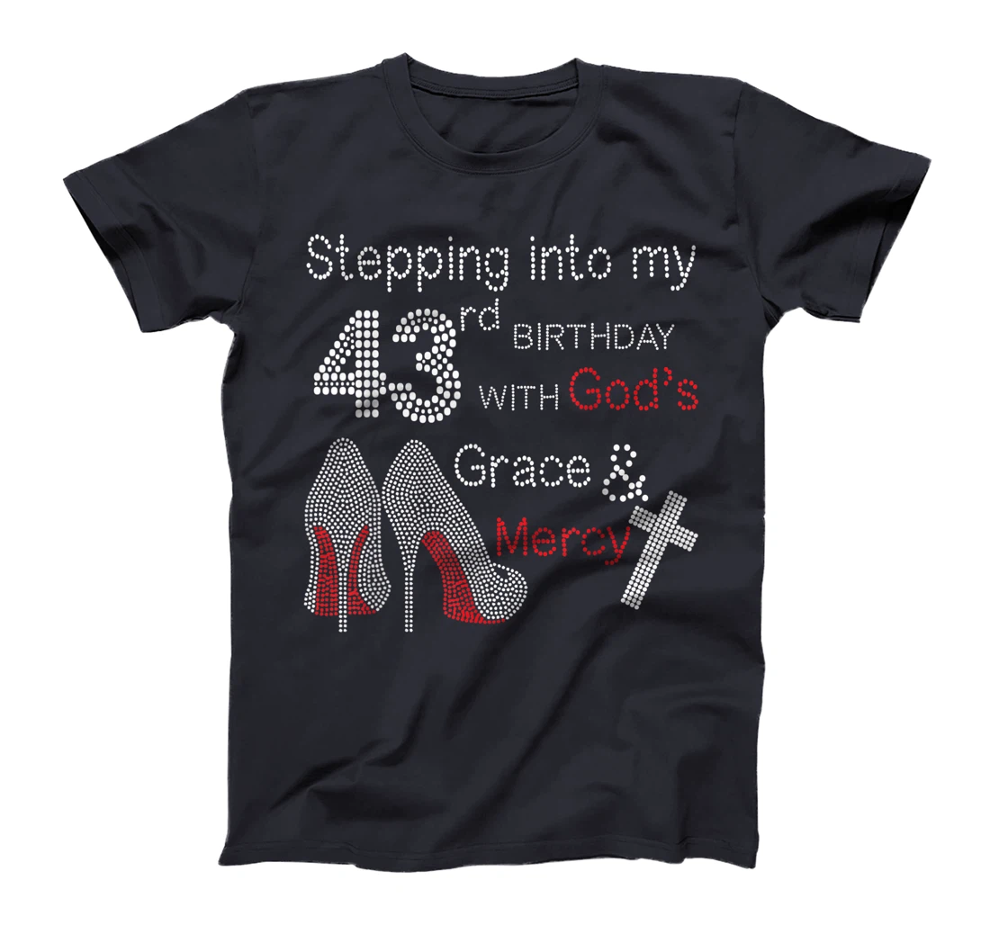 Stepping Into My 43rd Birthday With God's Grace And Mercy T-Shirt