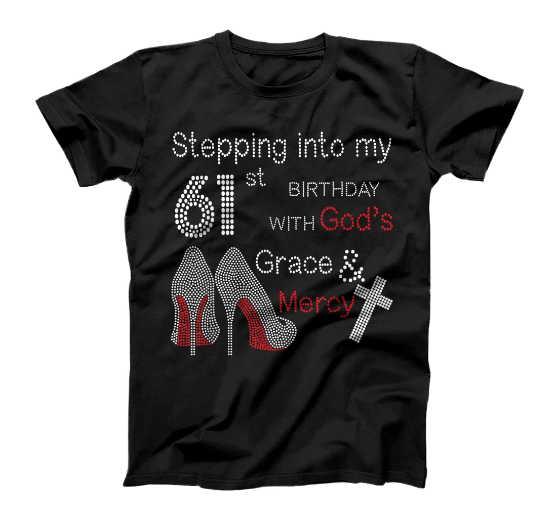 Stepping Into My 61st Birthday With God's Grace And Mercy T-Shirt