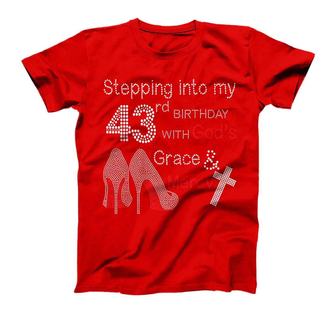Stepping Into My 43rd Birthday With God's Grace And Mercy T-Shirt