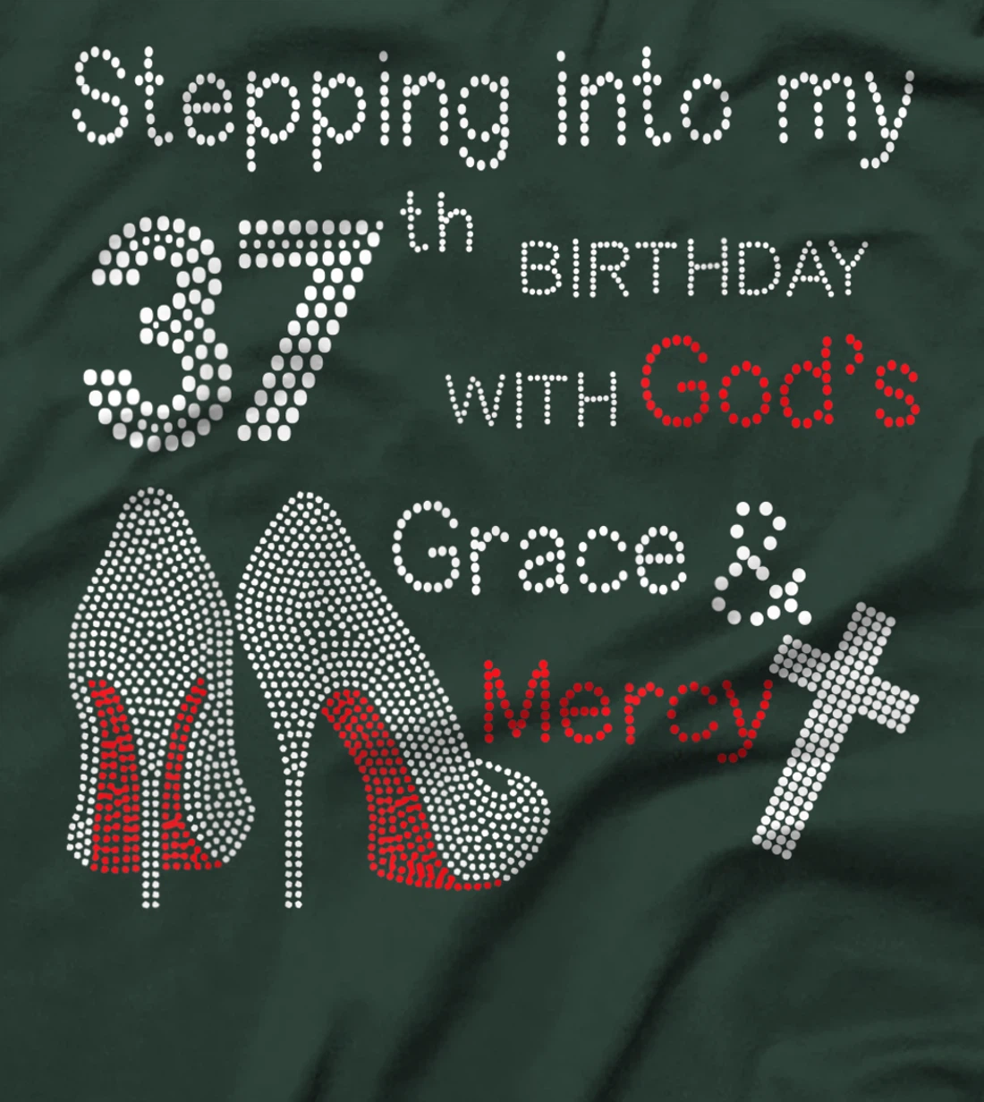 Stepping Into My 37th Birthday With God's Grace And Mercy T-Shirt