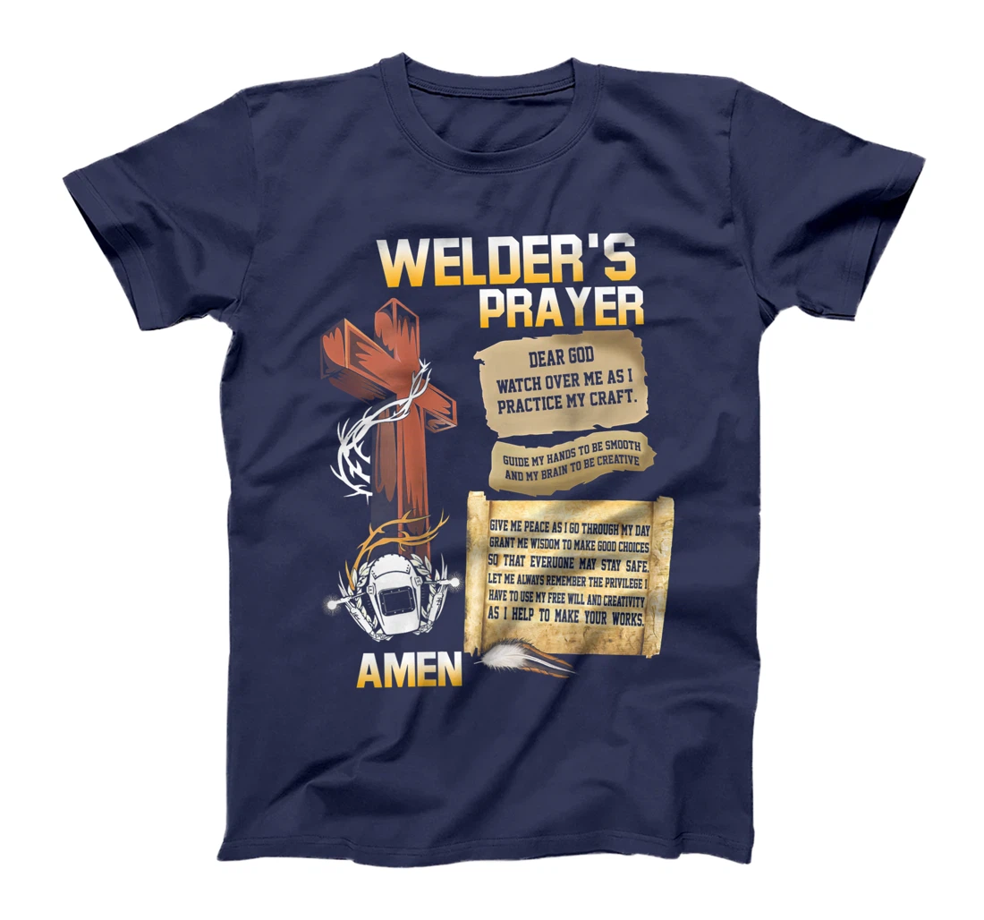 Welder's Prayer, God watch over me as i practice my craft T-Shirt