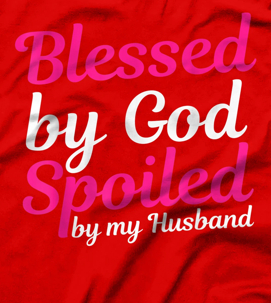 Blessed By God Spoiled By My Husband T-Shirt