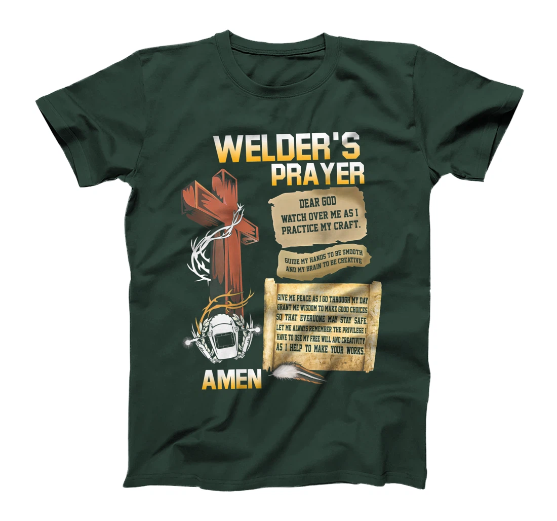 Welder's Prayer, God watch over me as i practice my craft T-Shirt