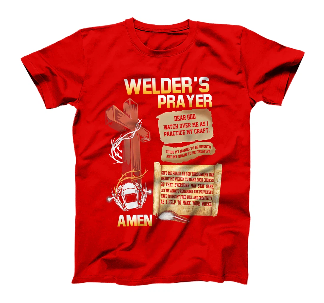 Welder's Prayer, God watch over me as i practice my craft T-Shirt