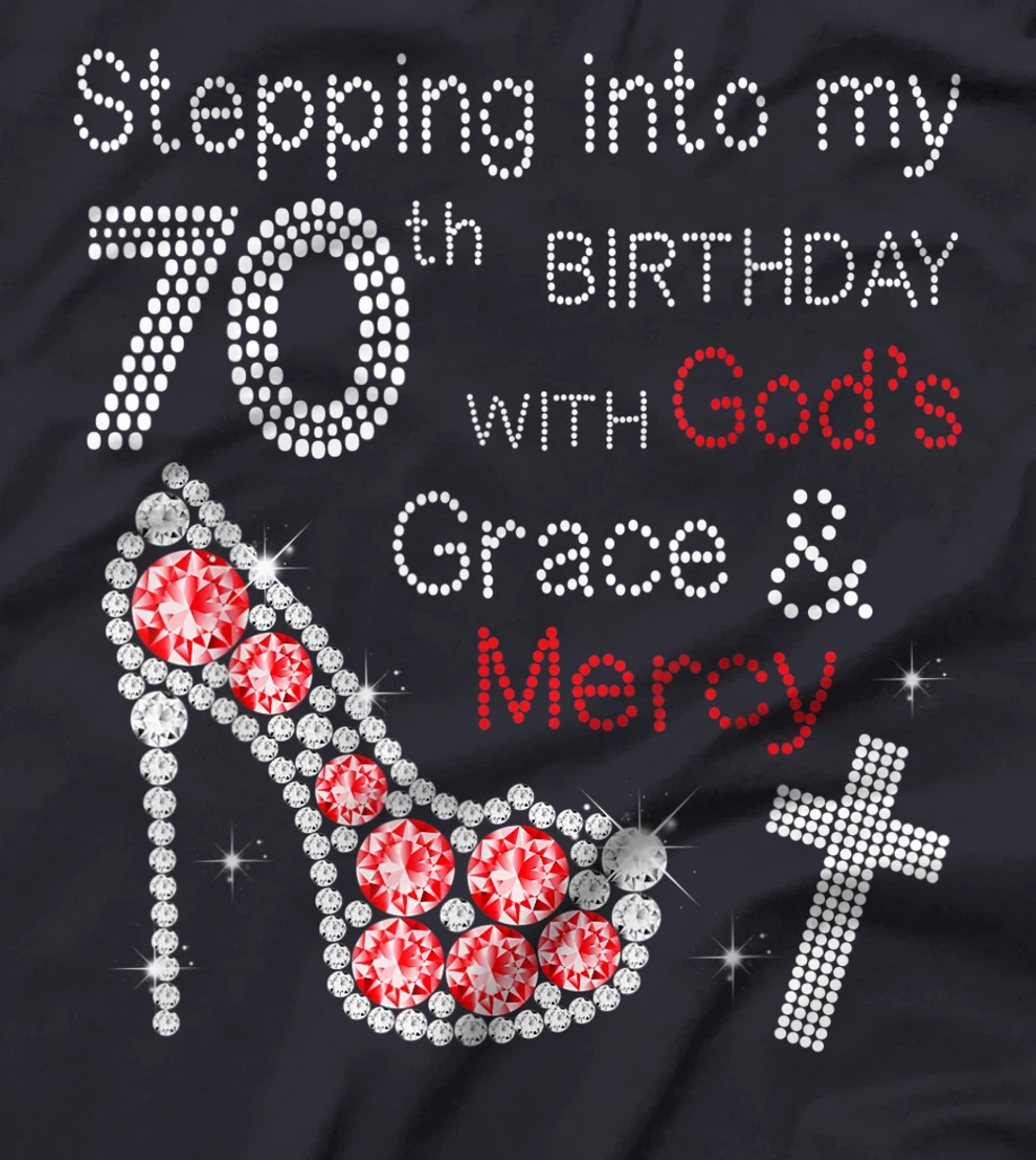 Stepping Into My 70nd Birthday With God's Grace And Mercy T-Shirt