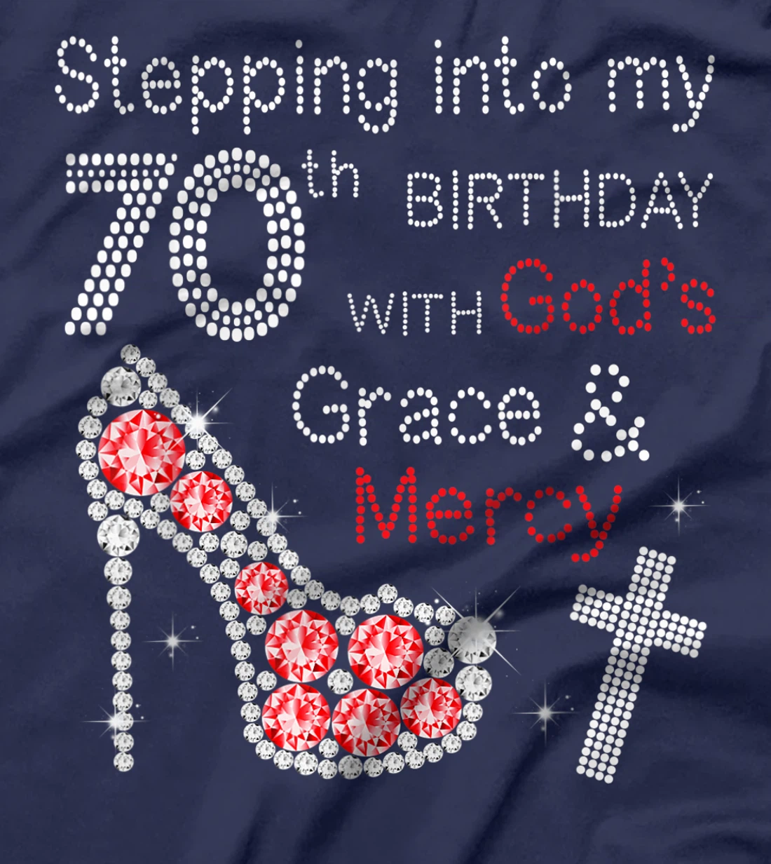 Stepping Into My 70nd Birthday With God's Grace And Mercy T-Shirt