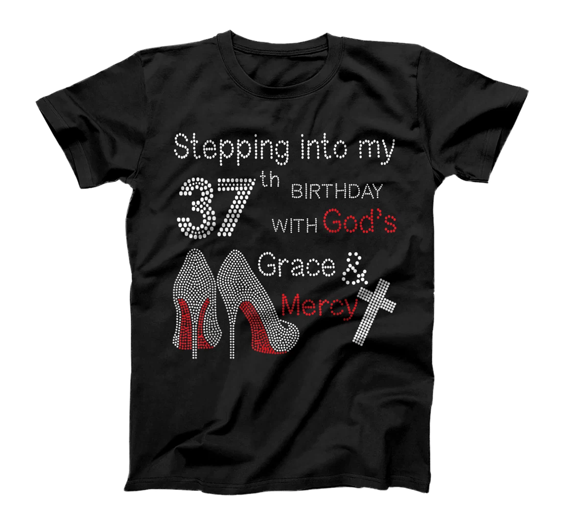 Stepping Into My 37th Birthday With God's Grace And Mercy T-Shirt