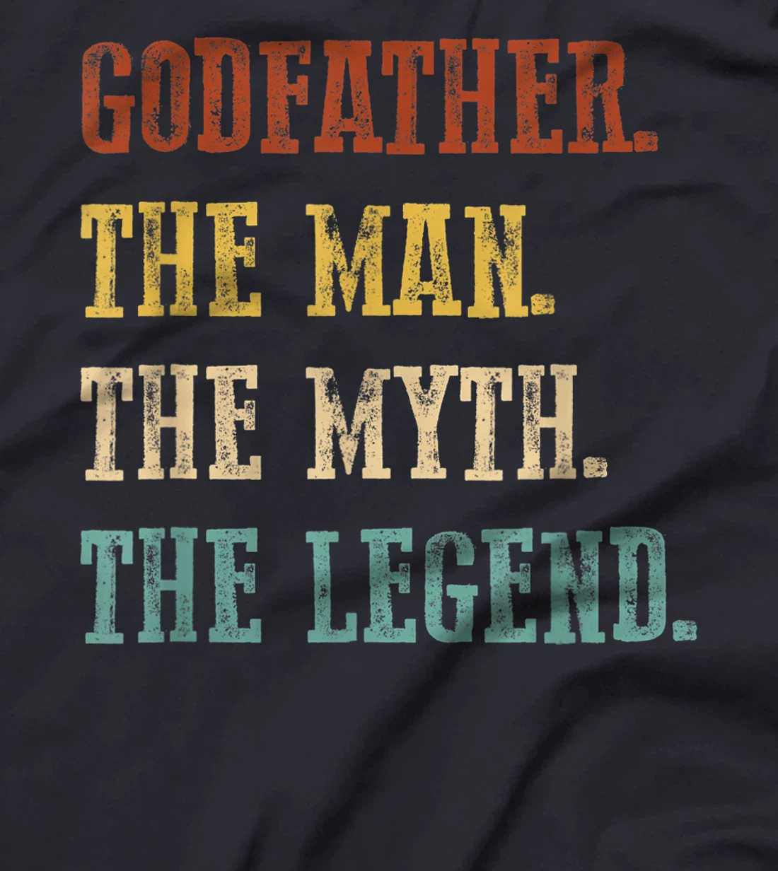 Mens Godfather The Man The Myth The Legend Shirt Father's Day T-Shirt