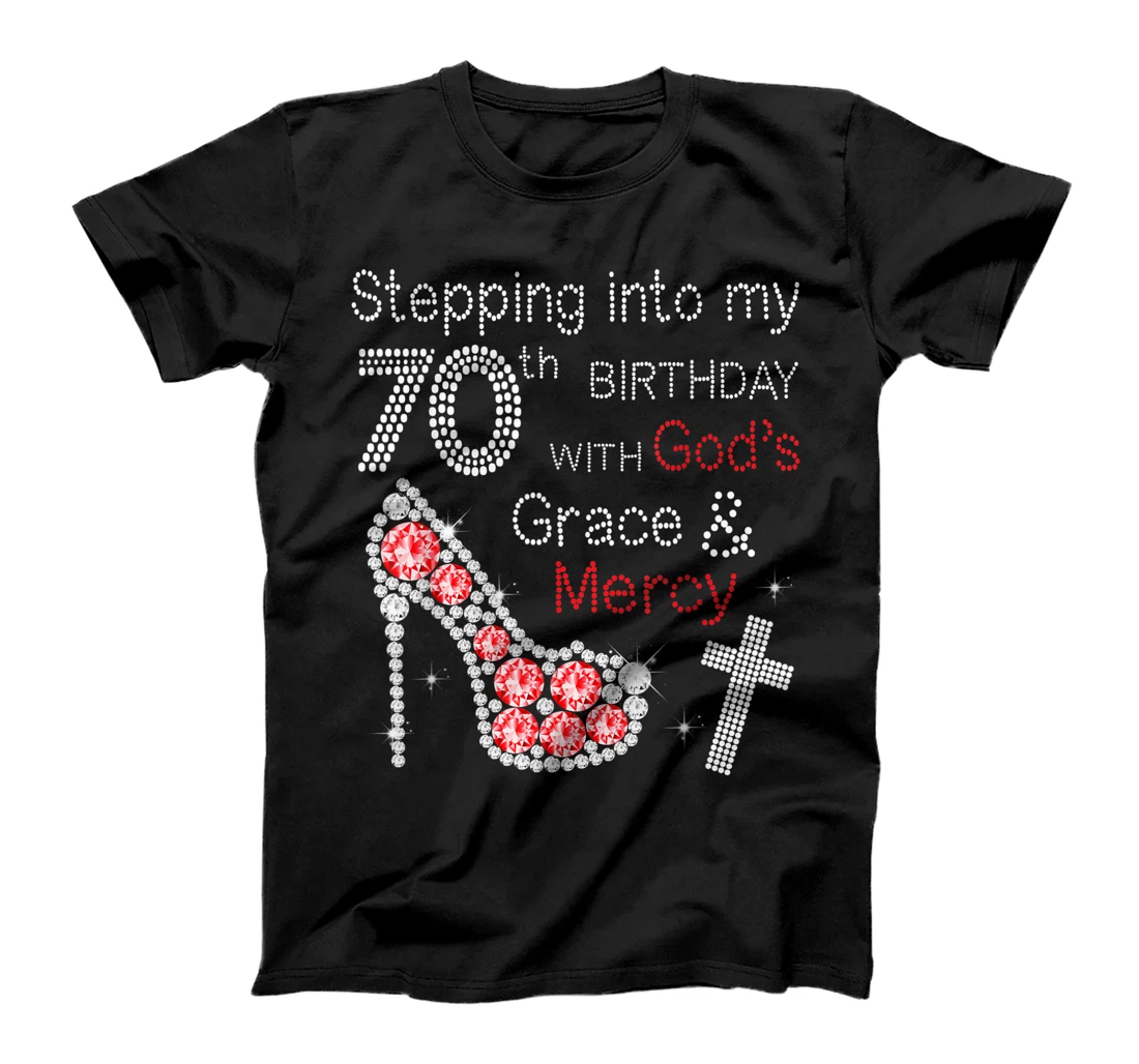 Stepping Into My 70nd Birthday With God's Grace And Mercy T-Shirt