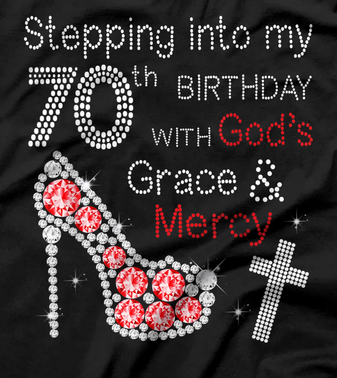 Stepping Into My 70nd Birthday With God's Grace And Mercy T-Shirt