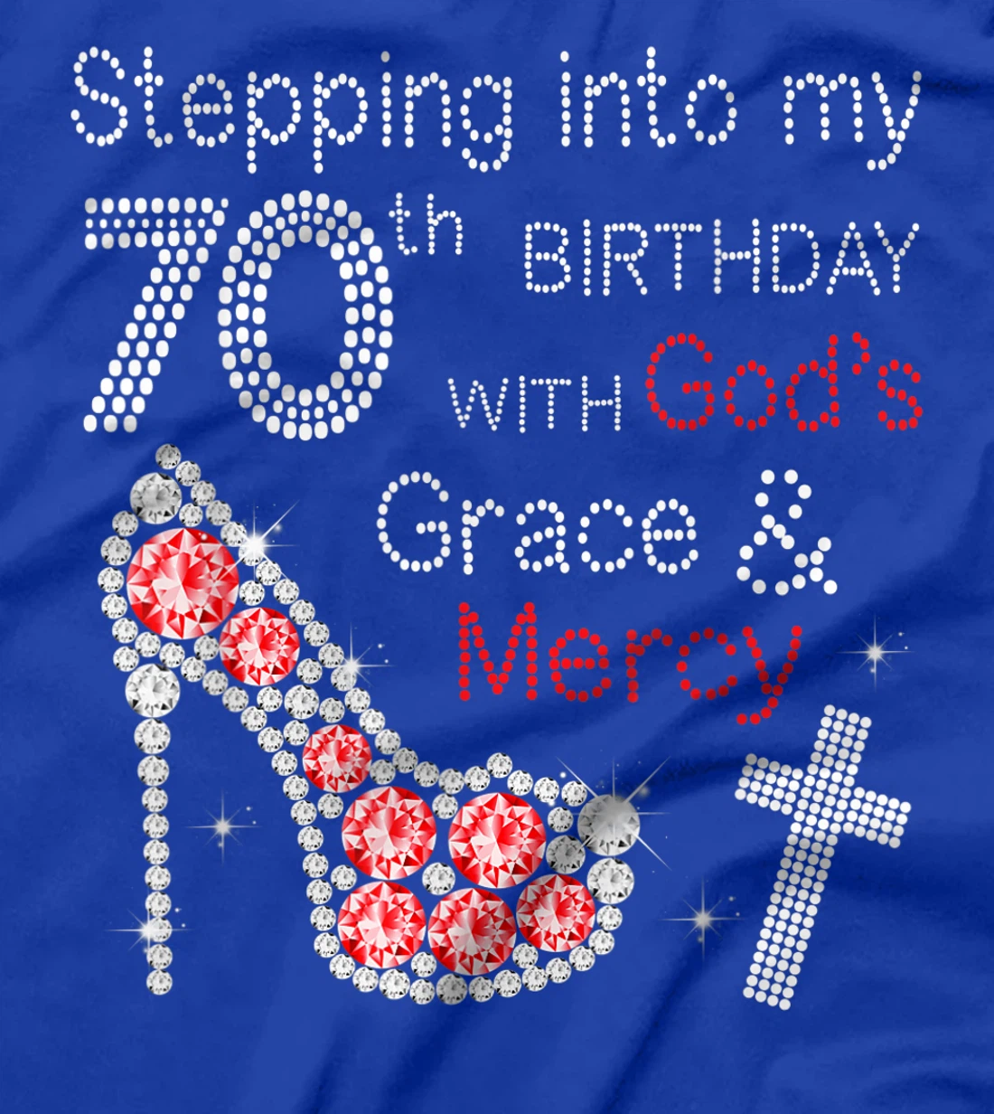 Stepping Into My 70nd Birthday With God's Grace And Mercy T-Shirt