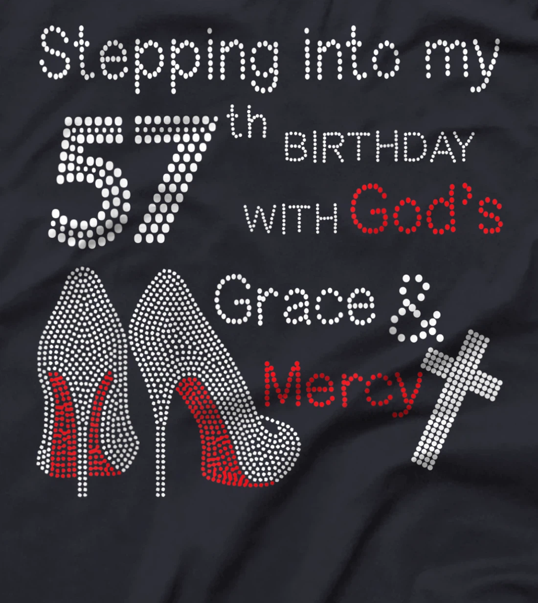 Stepping Into My 57th Birthday With God's Grace And Mercy T-Shirt