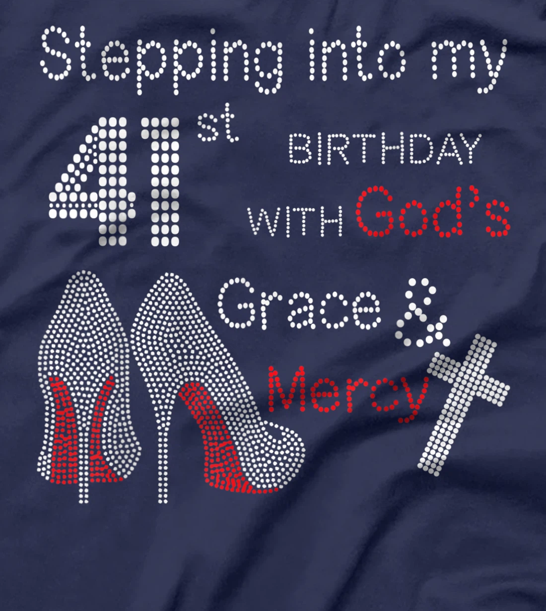 Stepping Into My 41st Birthday With God's Grace And Mercy T-Shirt