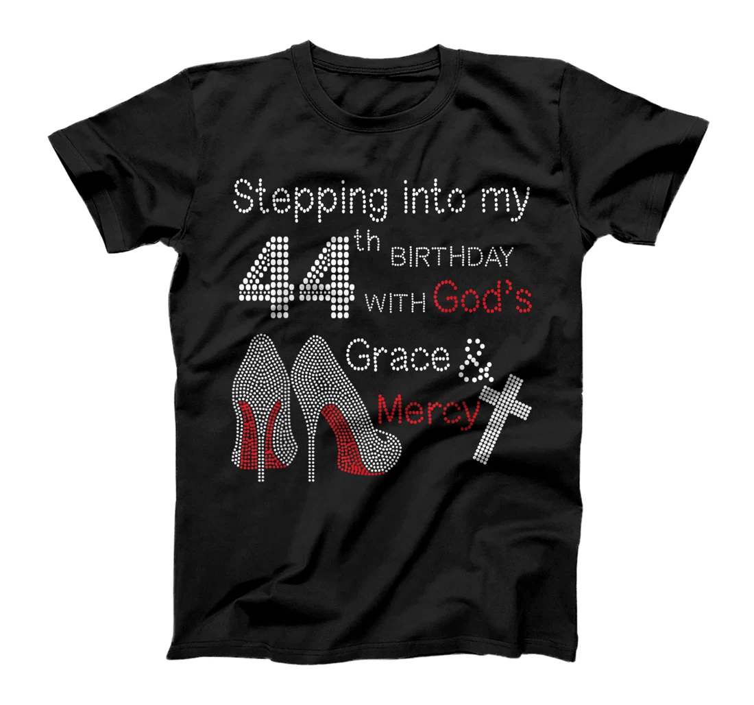 Stepping Into My 44th Birthday With God's Grace And Mercy T-Shirt