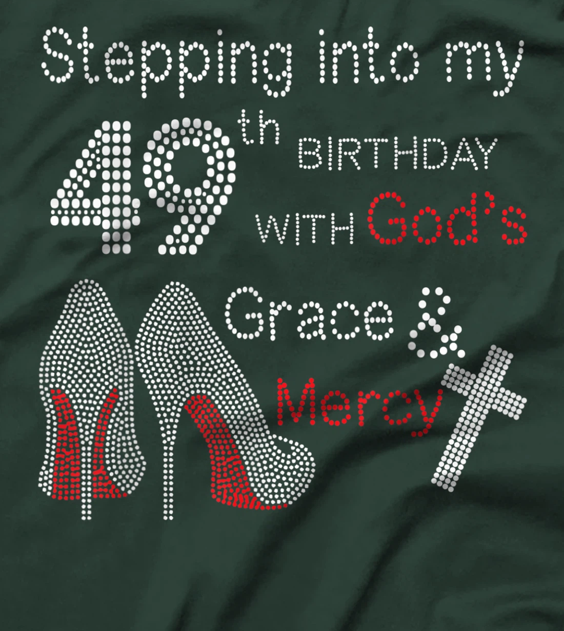 Stepping Into My 49th Birthday With God's Grace And Mercy T-Shirt
