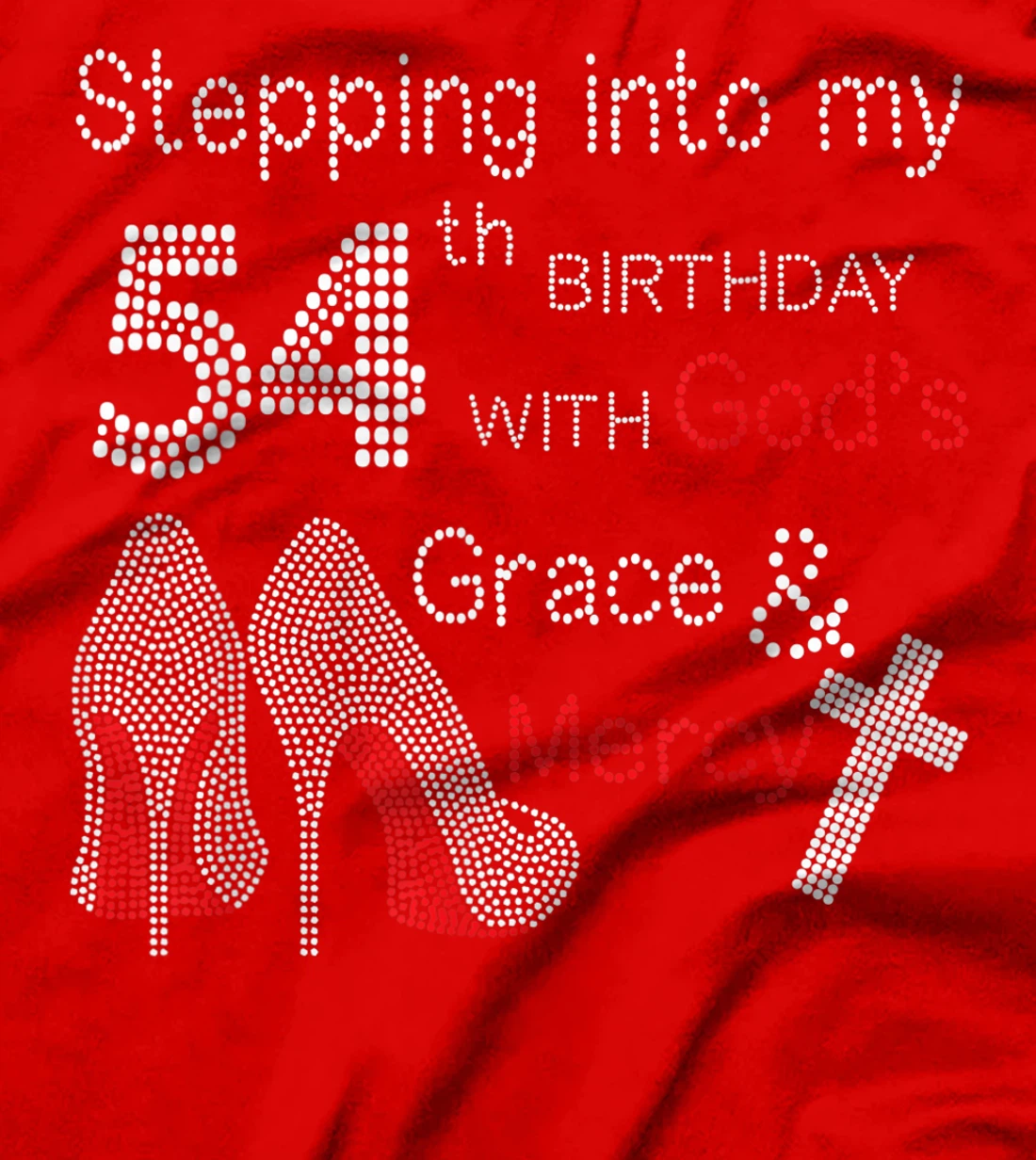Stepping Into My 54th Birthday With God's Grace And Mercy T-Shirt