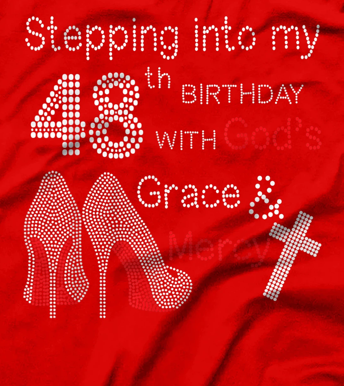 Stepping Into My 48th Birthday With God's Grace And Mercy T-Shirt