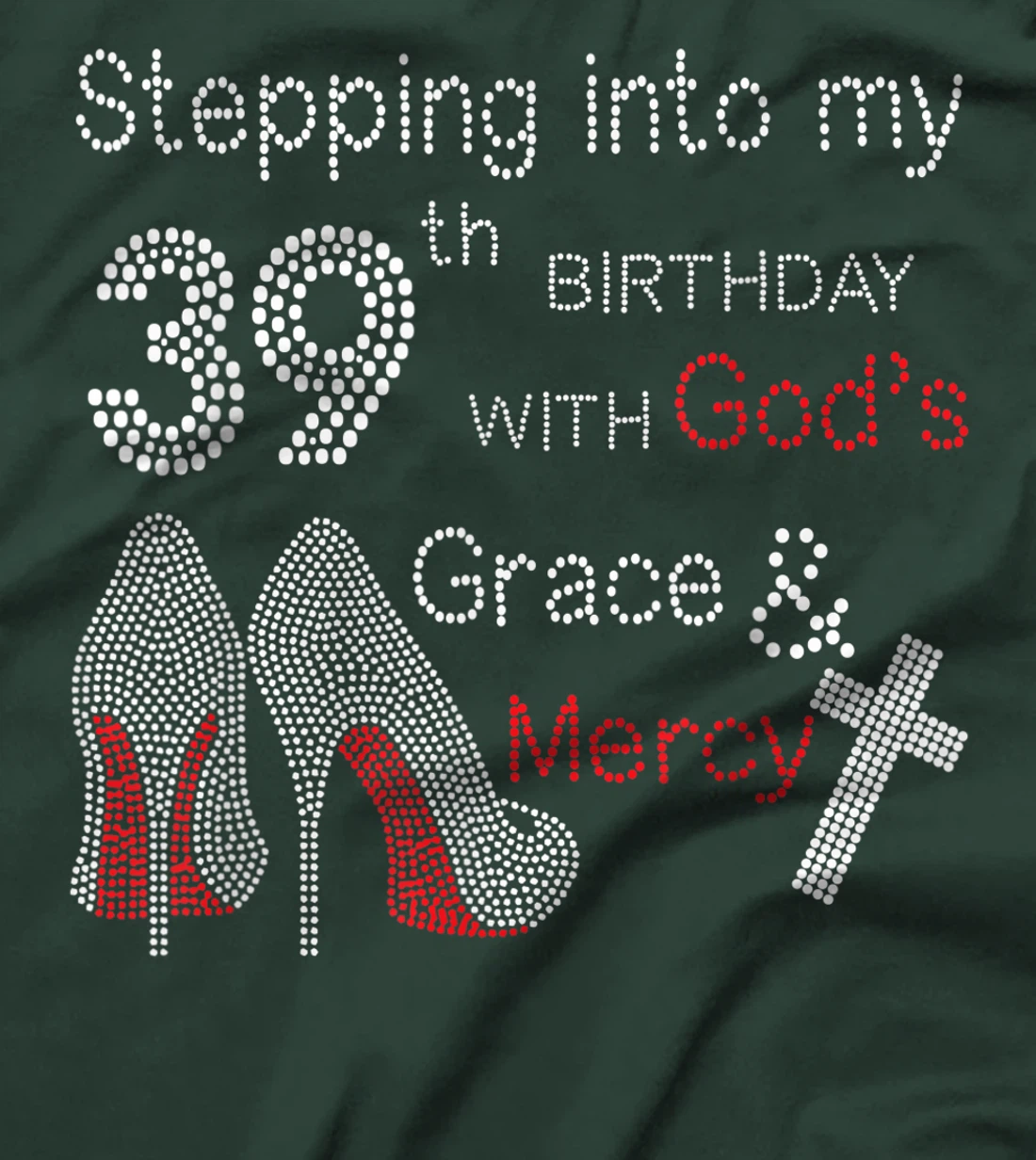 Stepping Into My 39th Birthday With God's Grace And Mercy T-Shirt