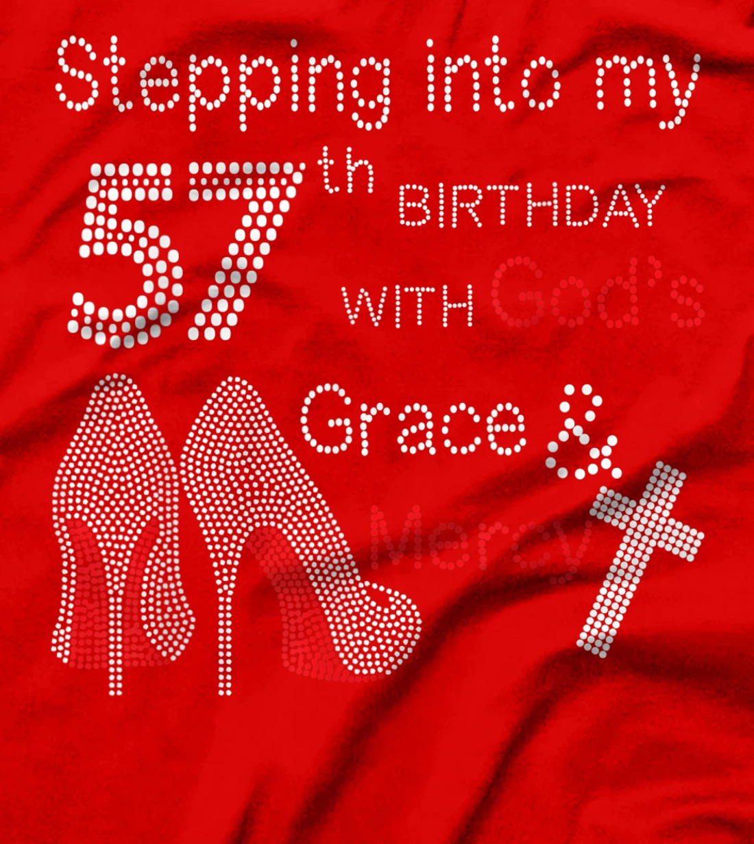 Stepping Into My 57th Birthday With God's Grace And Mercy T-Shirt
