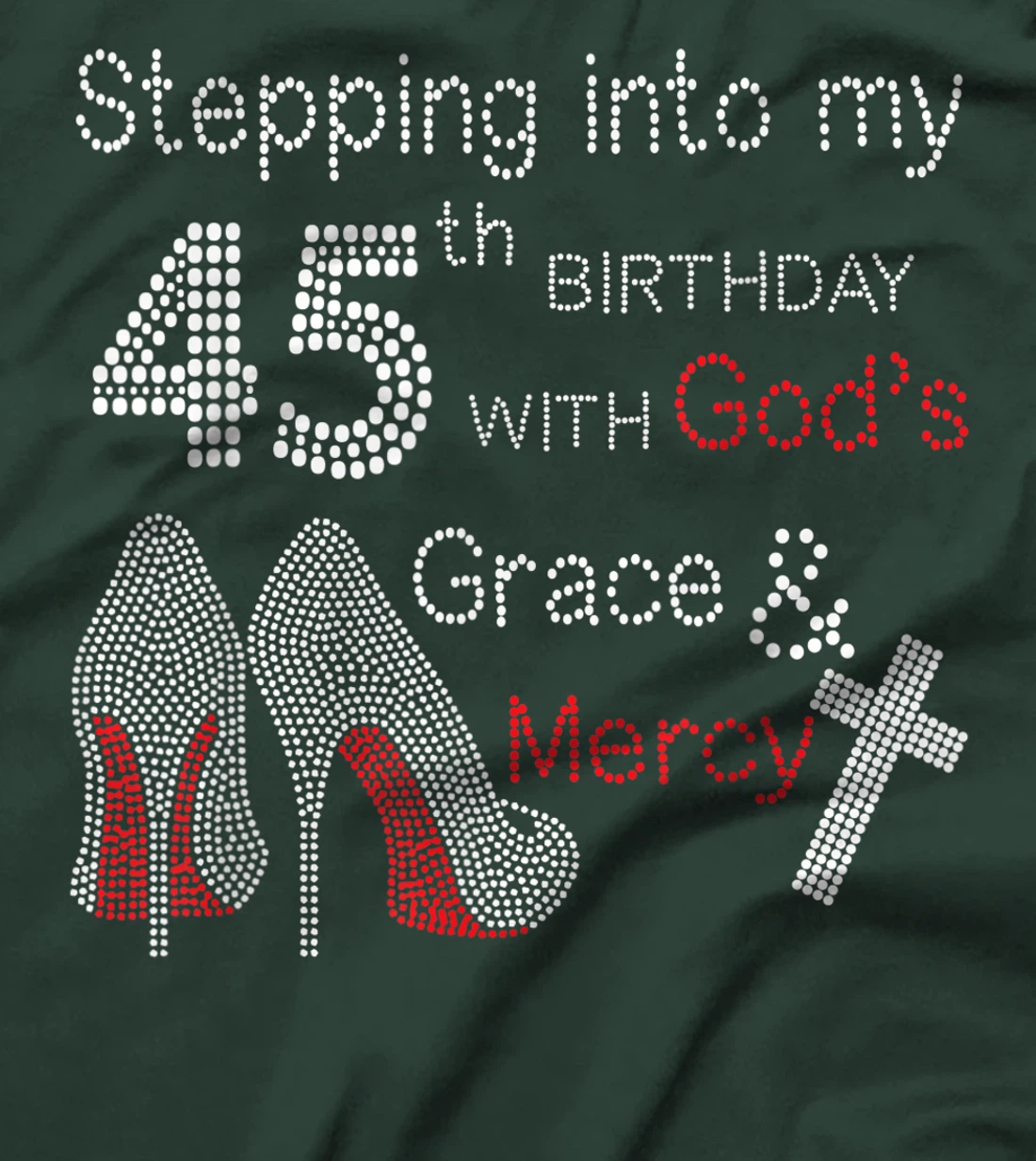 Stepping Into My 45th Birthday With God's Grace And Mercy T-Shirt