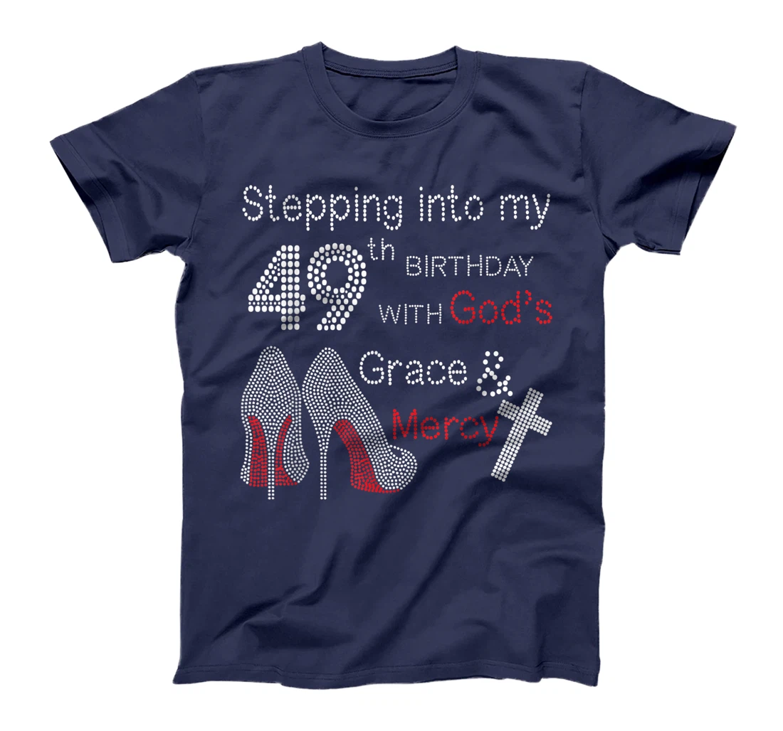Stepping Into My 49th Birthday With God's Grace And Mercy T-Shirt