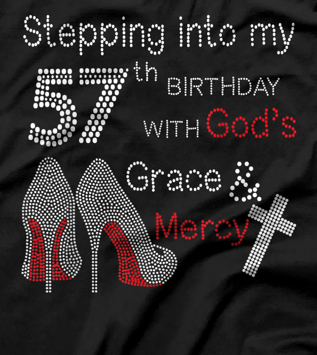 Stepping Into My 57th Birthday With God's Grace And Mercy T-Shirt