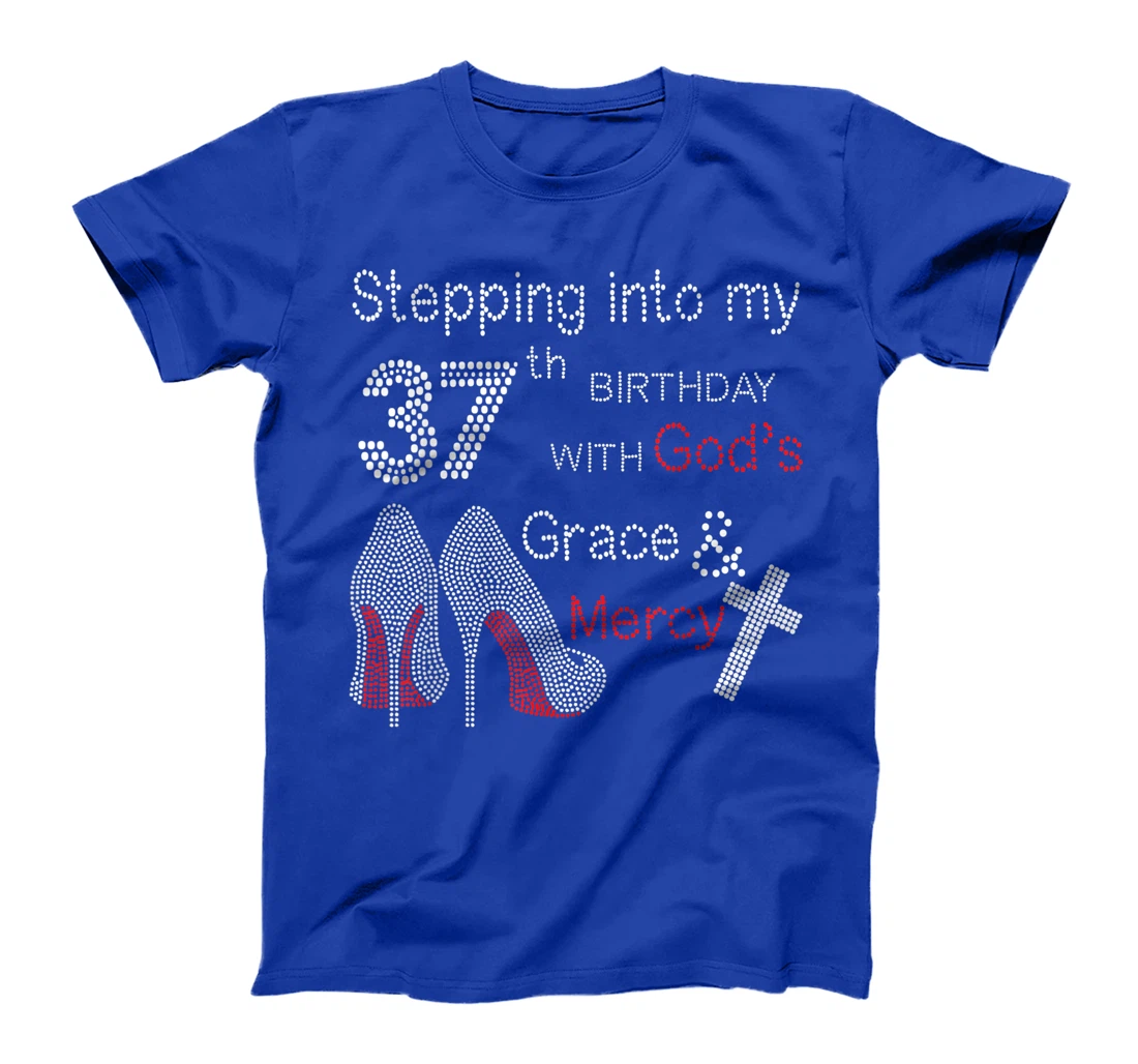 Stepping Into My 37th Birthday With God's Grace And Mercy T-Shirt