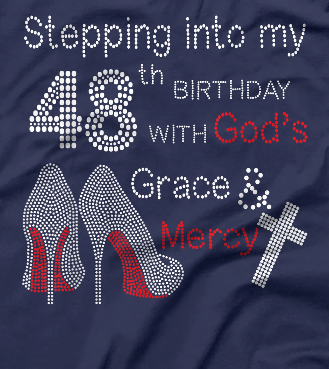 Stepping Into My 48th Birthday With God's Grace And Mercy T-Shirt