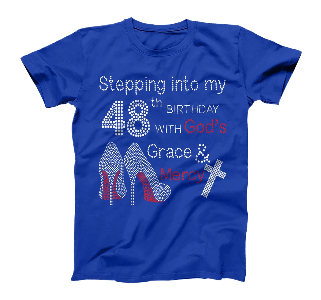 Stepping Into My 48th Birthday With God's Grace And Mercy T-Shirt