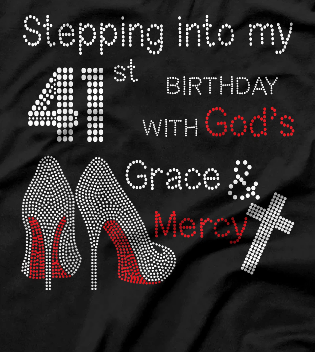 Stepping Into My 41st Birthday With God's Grace And Mercy T-Shirt