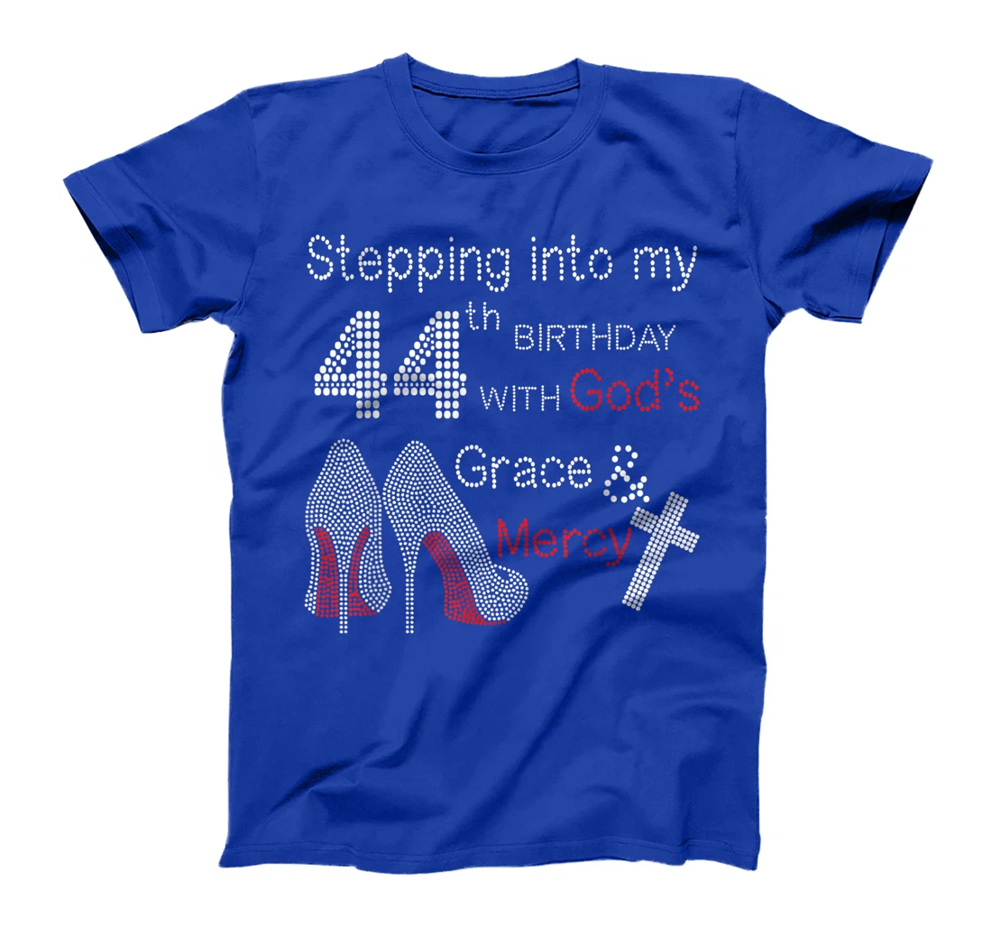 Stepping Into My 44th Birthday With God's Grace And Mercy T-Shirt