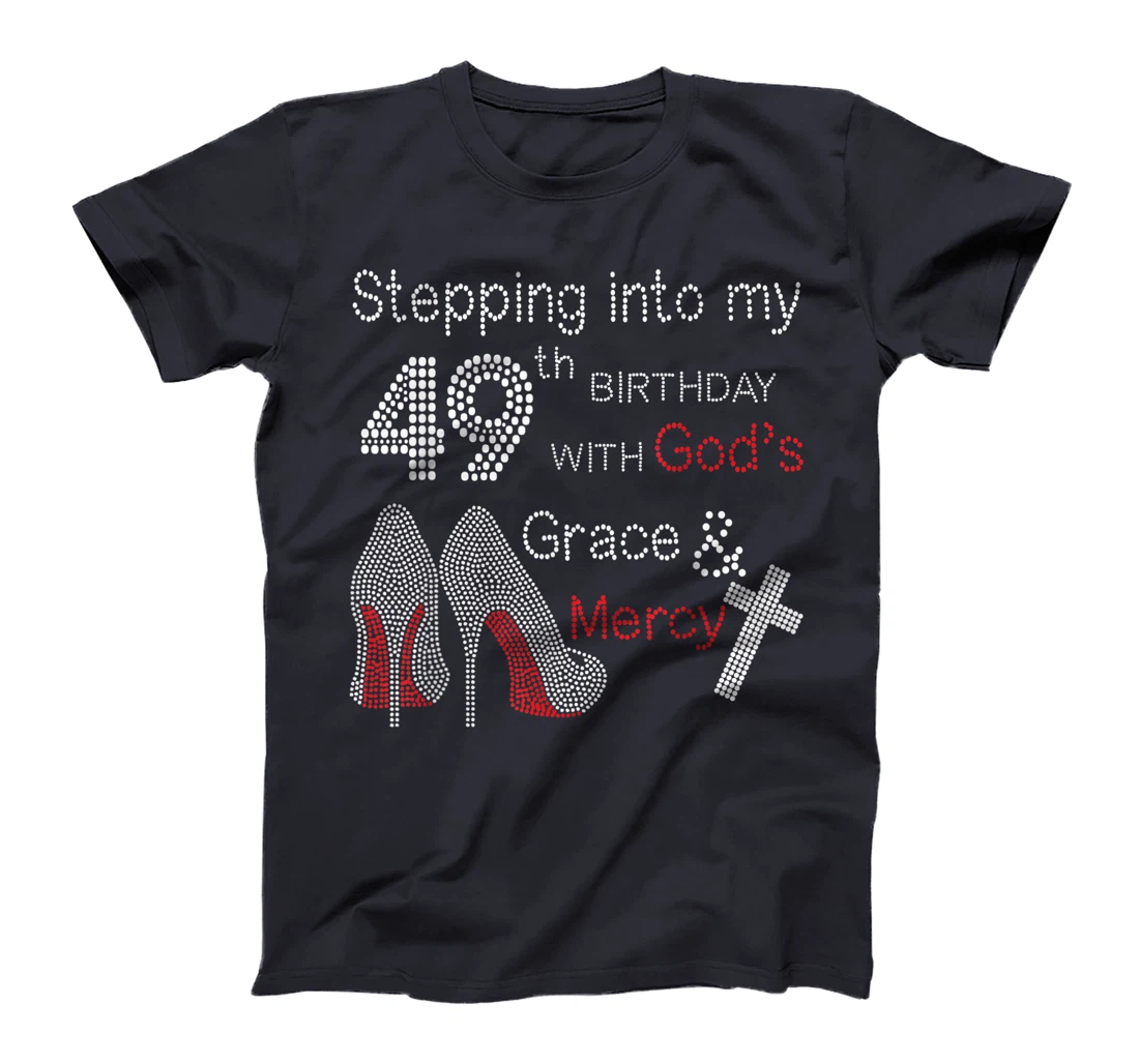 Stepping Into My 49th Birthday With God's Grace And Mercy T-Shirt