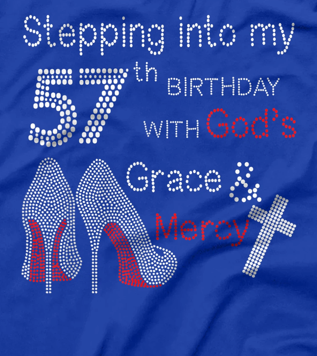 Stepping Into My 57th Birthday With God's Grace And Mercy T-Shirt