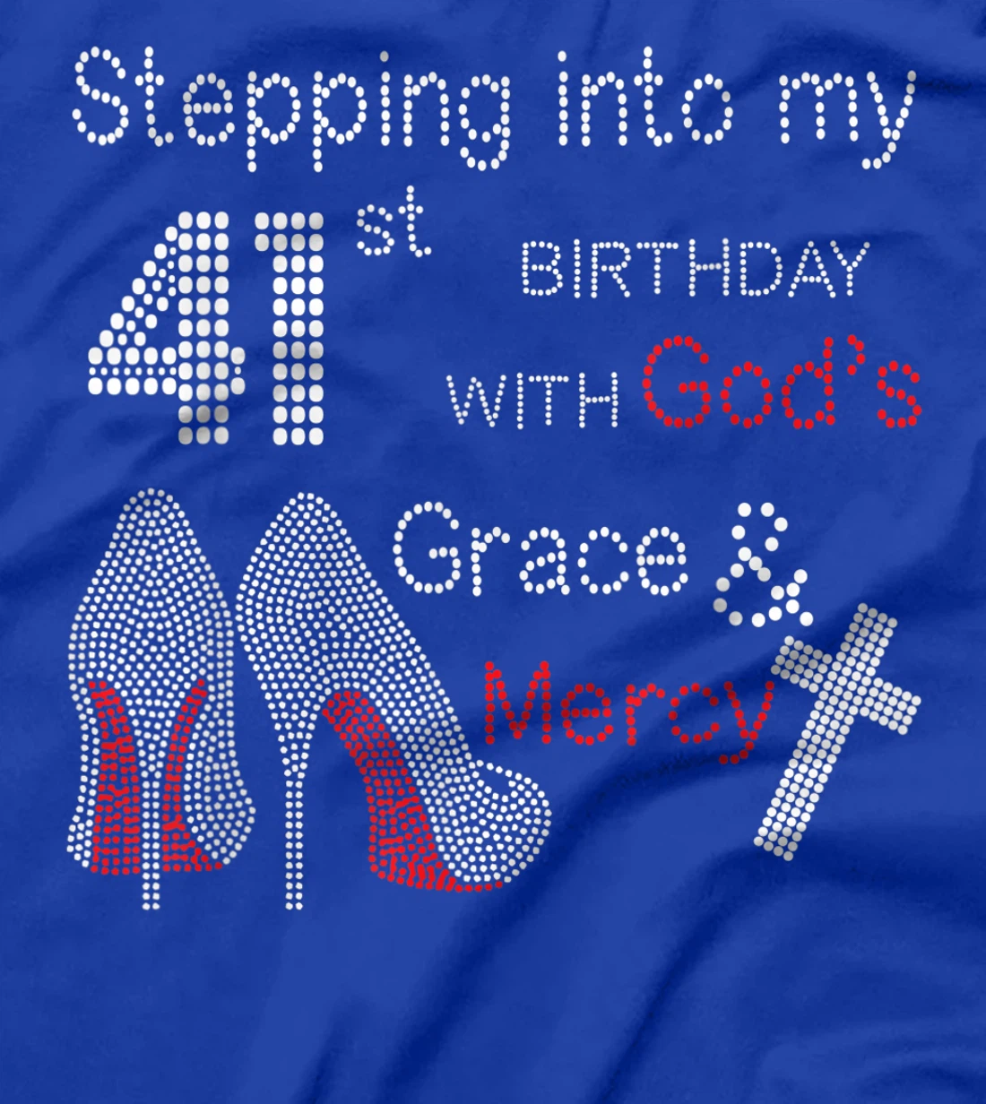 Stepping Into My 41st Birthday With God's Grace And Mercy T-Shirt