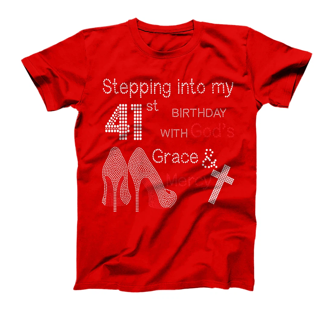 Stepping Into My 41st Birthday With God's Grace And Mercy T-Shirt