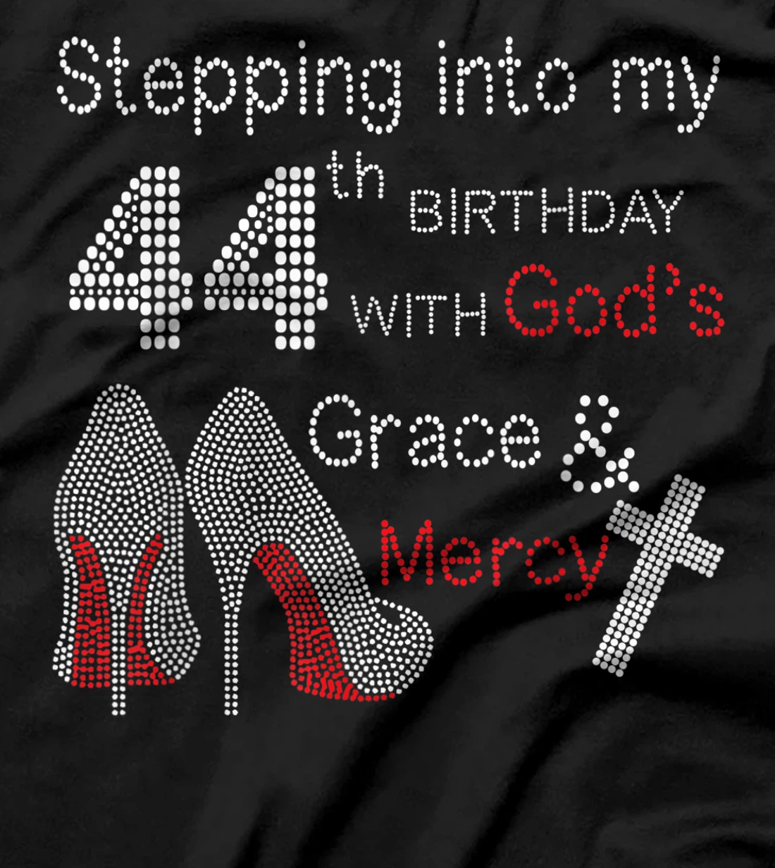 Stepping Into My 44th Birthday With God's Grace And Mercy T-Shirt