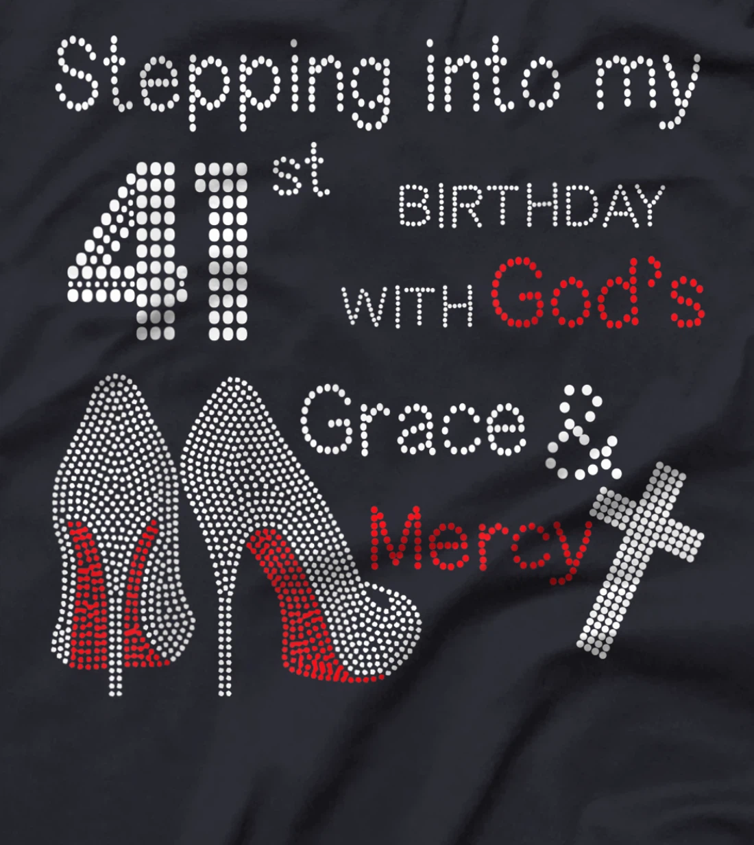 Stepping Into My 41st Birthday With God's Grace And Mercy T-Shirt