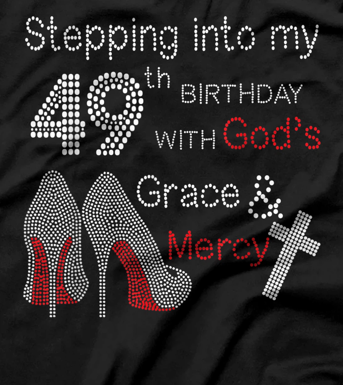 Stepping Into My 49th Birthday With God's Grace And Mercy T-Shirt