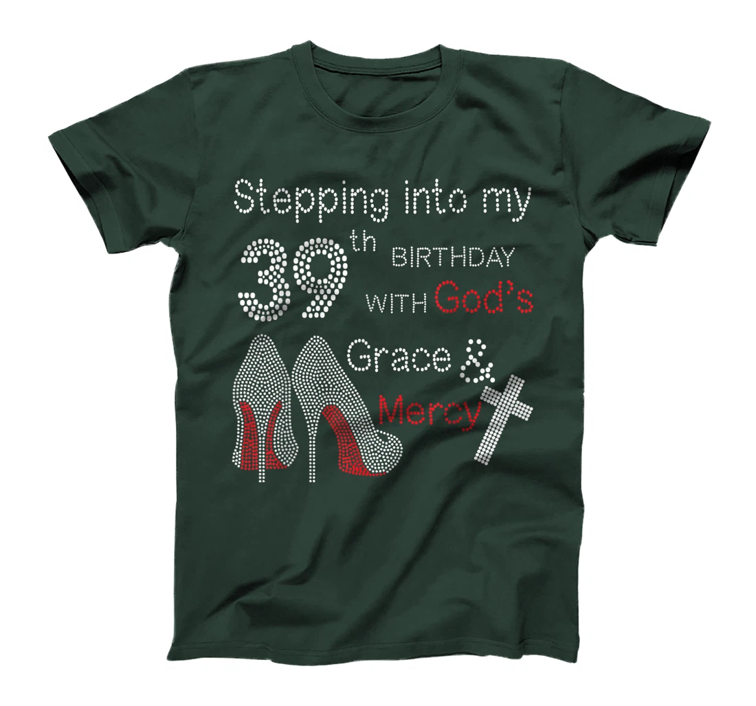 Stepping Into My 39th Birthday With God's Grace And Mercy T-Shirt
