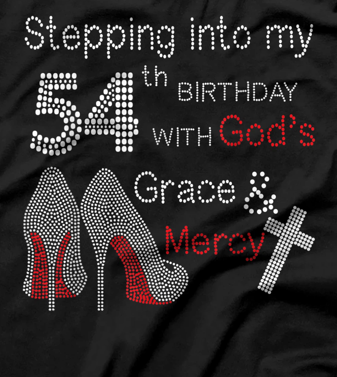 Stepping Into My 54th Birthday With God's Grace And Mercy T-Shirt