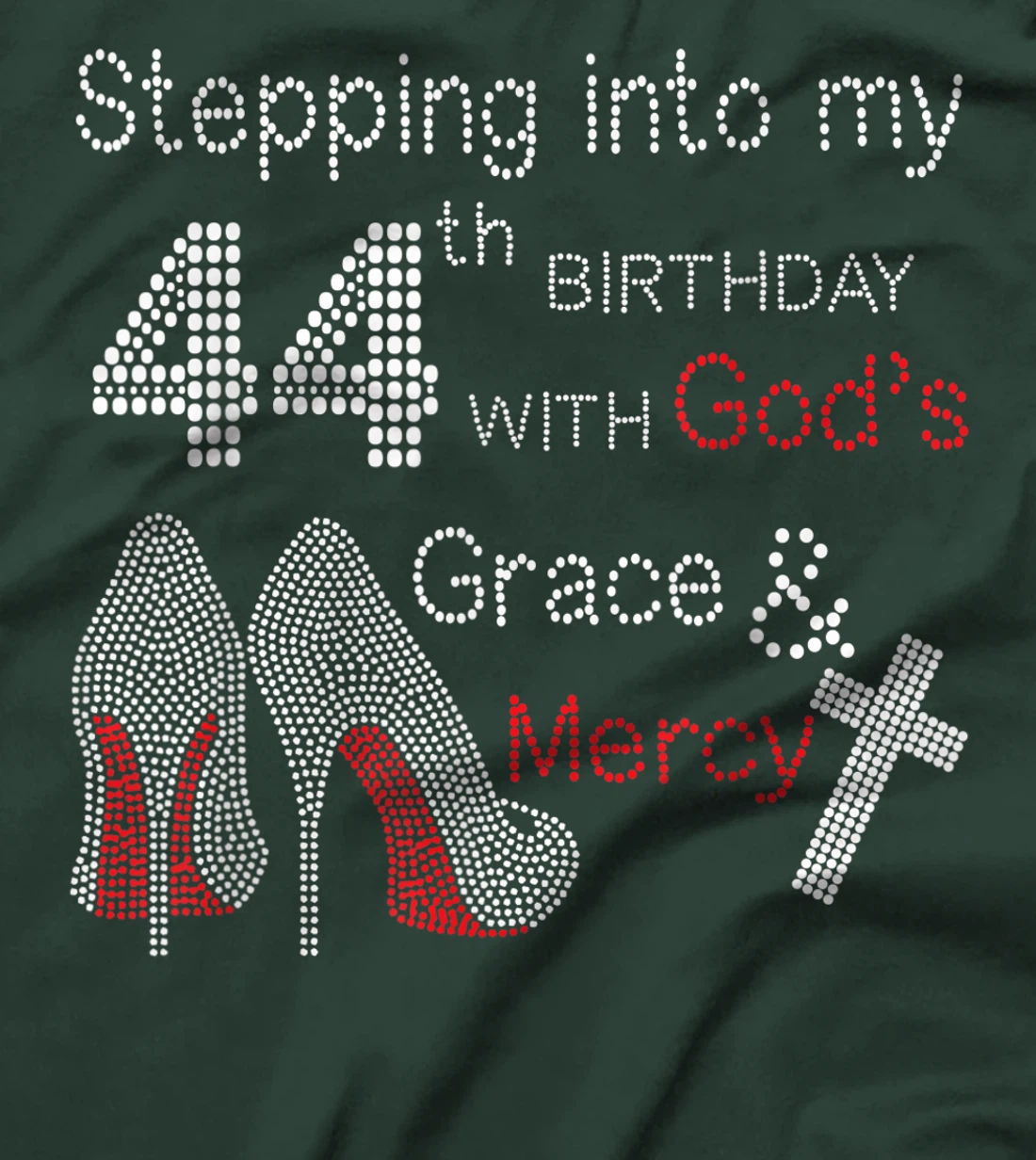 Stepping Into My 44th Birthday With God's Grace And Mercy T-Shirt
