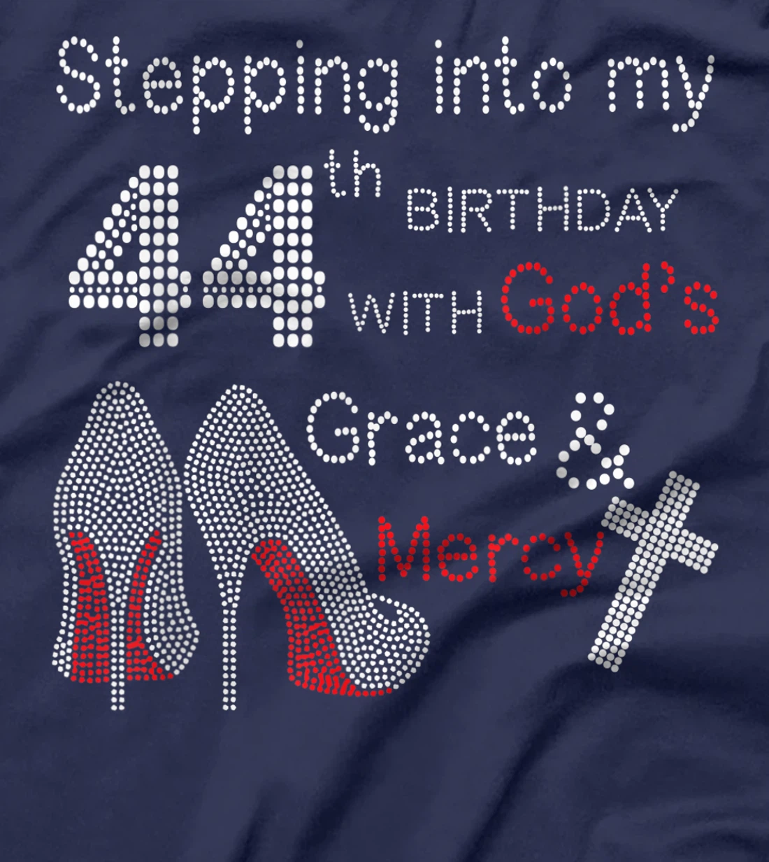 Stepping Into My 44th Birthday With God's Grace And Mercy T-Shirt