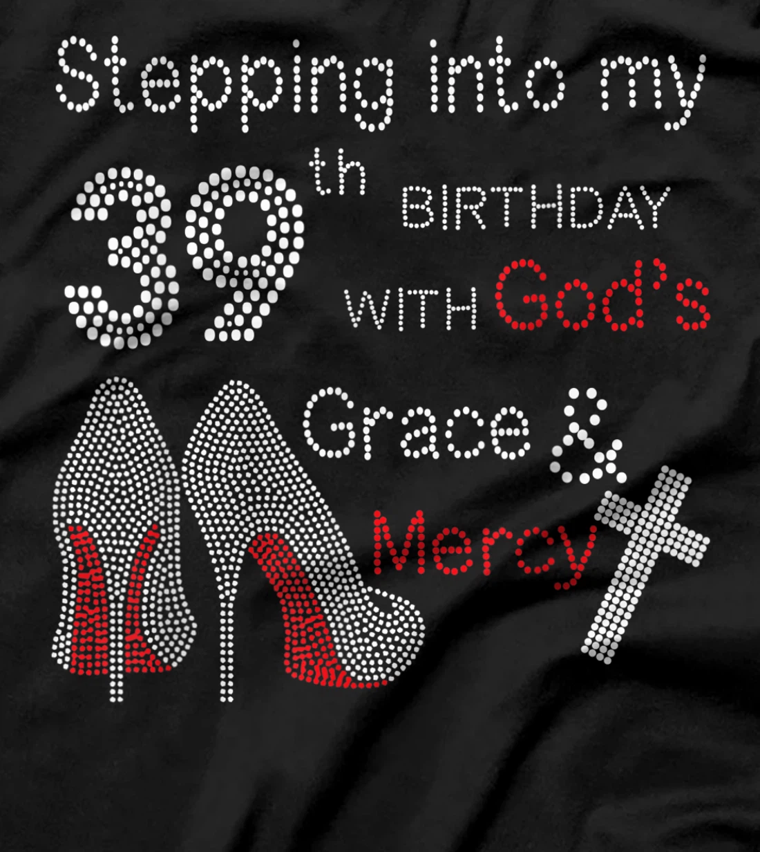 Stepping Into My 39th Birthday With God's Grace And Mercy T-Shirt