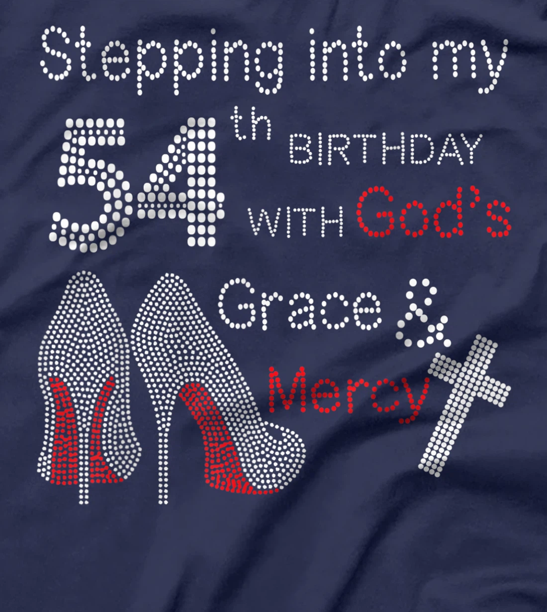 Stepping Into My 54th Birthday With God's Grace And Mercy T-Shirt