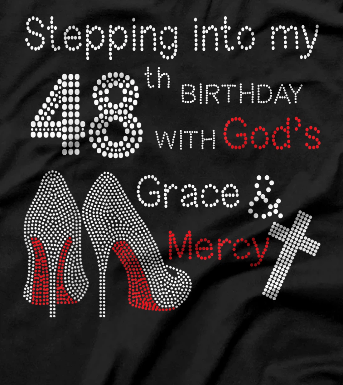 Stepping Into My 48th Birthday With God's Grace And Mercy T-Shirt