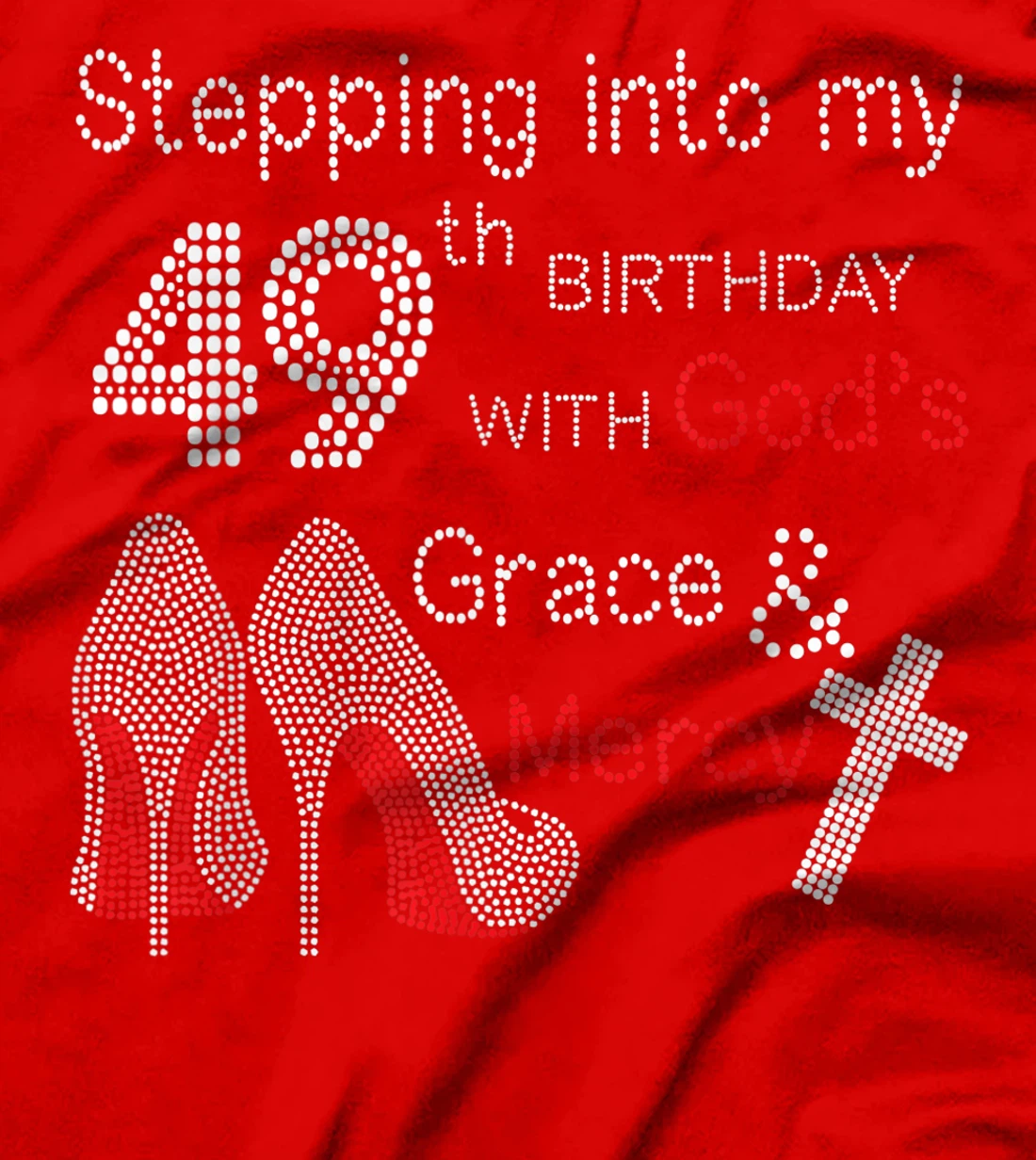 Stepping Into My 49th Birthday With God's Grace And Mercy T-Shirt