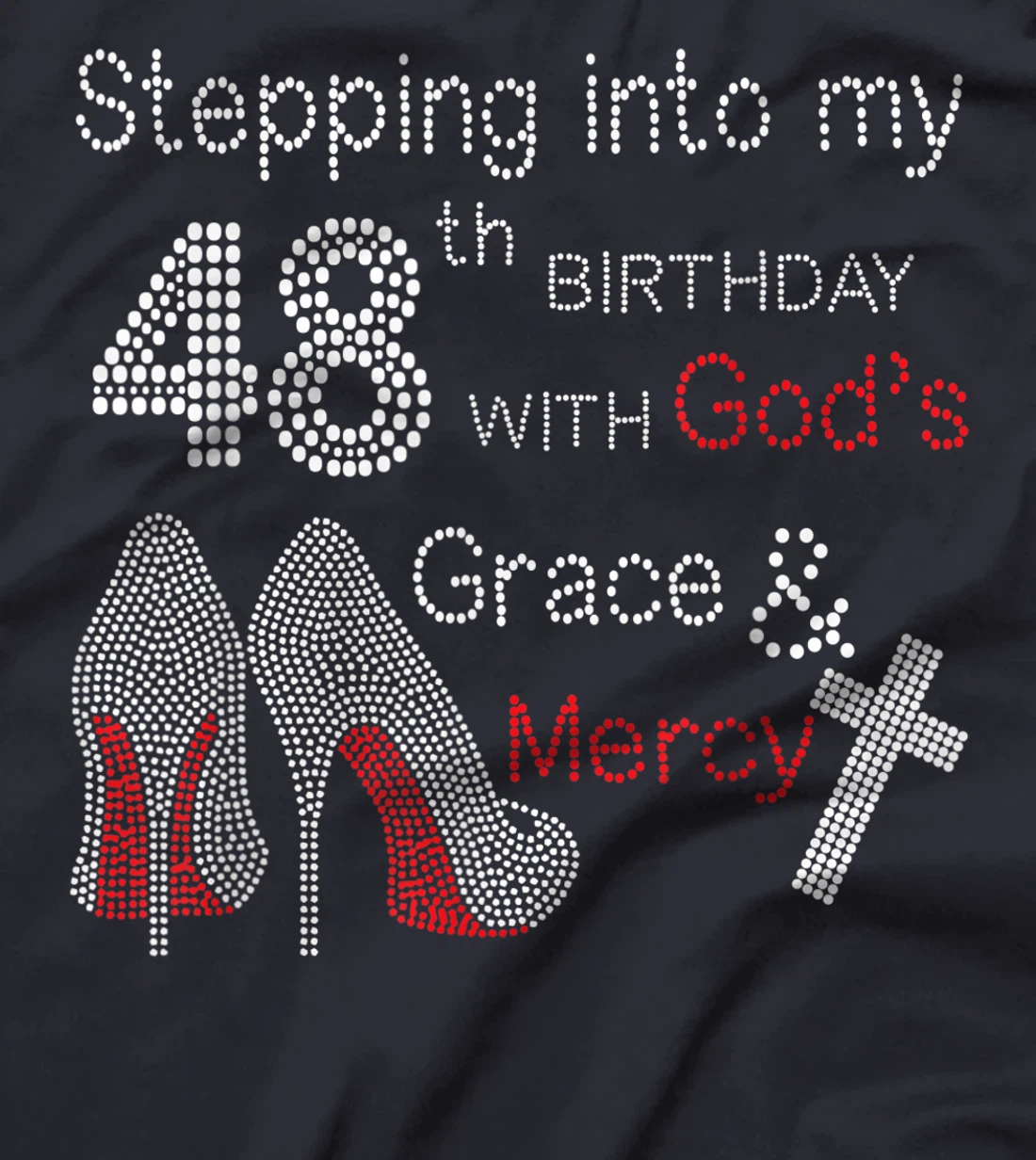 Stepping Into My 48th Birthday With God's Grace And Mercy T-Shirt