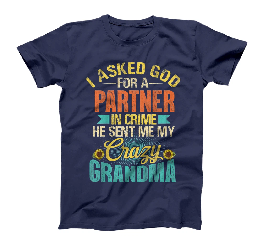 Kids I Asked God For Partner In Crime He Sent Me My Crazy Grandma T-Shirt