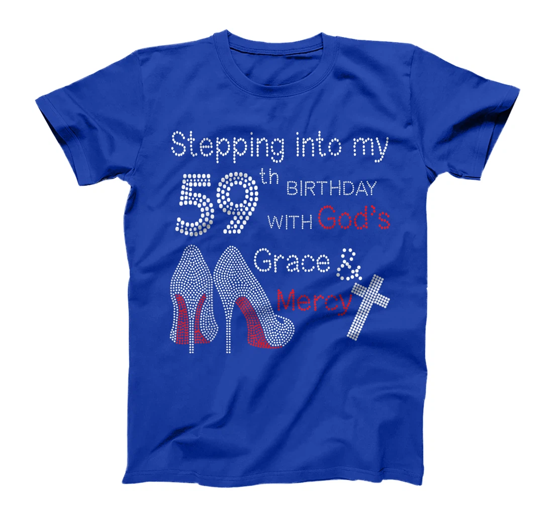 Stepping Into My 59th Birthday With God's Grace And Mercy T-Shirt